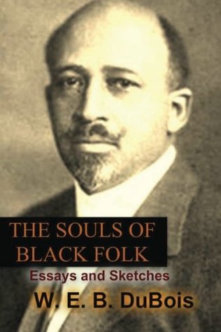 The Souls of Black Folk: Essays and Sketches