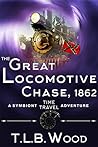 The Great Locomotive Chase, 1862 (The Symbiont Time Travel Adventures Series, Book 4)