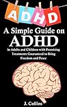 ADHD: 18 Natural Ways to Find Freedom From ADHD Symptoms for Adults and Children (ADHD, Parenting ADHD, Children with ADHD, ADHD in Adults, ADHD Treatment)