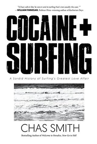 Cocaine + Surfing: A Sordid History of Surfing's Greatest Love Affair (Hardcover)