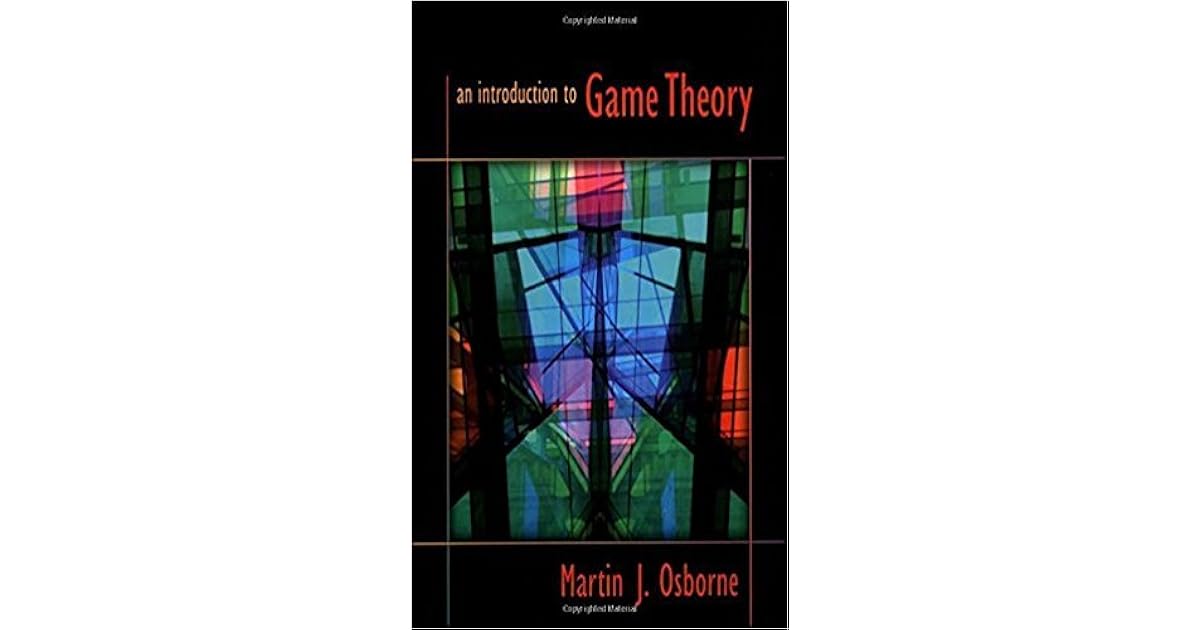 An Introduction To Game Theory By Martin J Osborne