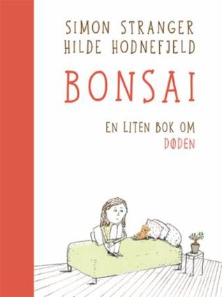 Bonsai, en liten bok om døden (Hardcover)
