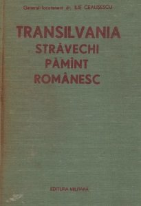Transilvania stravechi pămînt românesc (Hardcover)