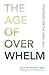 The Age of Overwhelm: Strat...