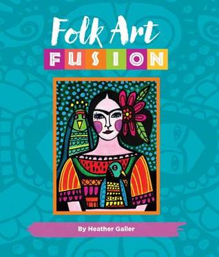 Folk Art Fusion: Creative ideas for painting colorful folk art in acrylic (Hardcover)