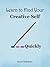 Learn to Find Your Creative Self...Quickly