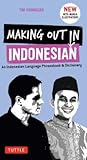 Making Out in Indonesian Phrasebook & Dictionary: An Indonesian Language Phrasebook & Dictionary (with Manga Illustrations) (Making Out Books)