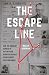 The Escape Line: How the Ordinary Heroes of Dutch-Paris Resisted the Nazi Occupation of Western Europe