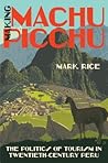 Making Machu Picchu: The Politics of Tourism in Twentieth-Century Peru