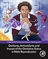 Oxidants, Antioxidants, and Impact of the Oxidative Status in Male Reproduction