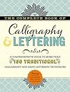 The Complete Book of Calligraphy & Lettering: A comprehensive guide to more than 100 traditional calligraphy and hand-lettering techniques