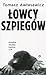 Łowcy szpiegów. Polskie słu...
