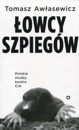 Łowcy szpiegów. Polskie służby kontra CIA (Paperback)