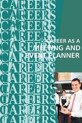 Career as a Meeting and Event Planner (Paperback)
