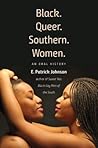 Black. Queer. Southern. Women.: An Oral History