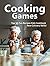 Cooking Games: Top 35 Fun R...