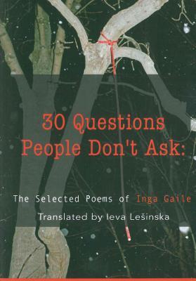 30 Questions People Don't Ask: The Selected Poems of Inga Gaile (Pleiades Press Translation)