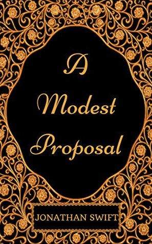 A Modest Proposal: By Jonathan Swift - Illustrated