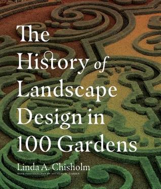 The History of Landscape Design in 100 Gardens (Hardcover)
