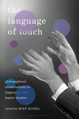 The Language of Touch: Philosophical Examinations in Linguistics and Haptic Studies