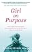 Girl on Purpose: How to Hel...