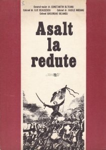 Asalt la redute.Eroi ai razboiului pentru independență