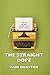 The Straight Dope: A Novel ...