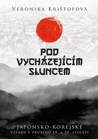 Pod Vycházejícím Sluncem (japonsko-kórejské vztahy v průběhu 19. a 20. století)
