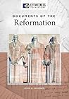 Documents of the Reformation (Eyewitness to History)