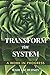 Transform the System by Wade Lee Hudson Transform the System by Wade Lee Hudson