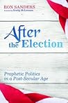 After the Election: Prophetic Politics in a Post-Secular Age