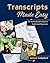 Transcripts Made Easy: The Homeschooler's Guide to High School