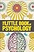 The Little Book of Psychology