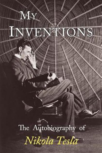 My Inventions: The Autobiography of Nikola Tesla