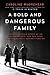 A Bold and Dangerous Family: The Remarkable Story of an Italian Mother, Her Two Sons, and Their Fight Against Fascism (The Resistance Quartet, 3)
