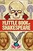 Big Ideas: The Little Book of Shakespeare