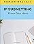 IP Subnetting: From 0 to He...