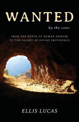 Wanted by the Lord: From the Depth of Human Despair to the Height of Divine Providence