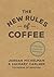 The New Rules of Coffee: A Modern Guide for Everyone