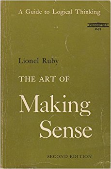 The Art of Making Sense: A Guide to Logical Thinking