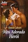 Meu Adorado Heroi by Dawn Calvert