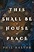 This Shall Be a House of Peace by Phil Halton