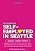 How To Become Self-Employed In Seattle: A Guidebook, Companion, and Reference