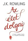 Az ​élet dolgai by J.K. Rowling