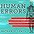 Human Errors: A Panorama of Our Glitches, From Pointless Bones to Broken Genes