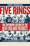 Five Rings: The Super Bowl History of the New England Patriots (So Far)