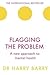 Flagging the Problem: A new approach to mental health (The Flag Series)