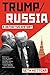 Trump / Russia: A Definitive History
