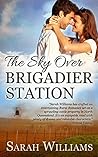 The Sky over Brigadier Station (Brigadier Station #2) The Sky over Brigadier Station (Brigadier Station #2)