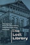 The Lost Library: The Legacy of Vilna's Strashun Library in the Aftermath of the Holocaust (The Tauber Institute Series for the Study of European Jewry)